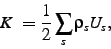 \begin{displaymath}
K=\frac{1}{2}\sum_s \rho_s U_s
,\end{displaymath}
