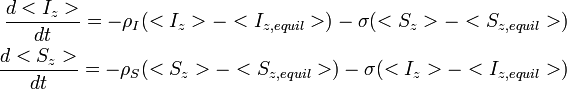  \begin{align} \frac{d<I_z>}{dt} = -\rho_I (<I_z> - <I_{z,equil}>) - \sigma (<S_z> - <S_{z,equil}>) \\ \frac{d<S_z>}{dt} = -\rho_S (<S_z> - <S_{z,equil}>) - \sigma (<I_z> - <I_{z,equil}>) \end{align} 