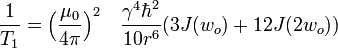  \frac{1}{T_1} = \Big(\frac{\mu_0}{4 \pi}\Big)^2 \quad \frac{\gamma^4\hbar^2}{10 r^6 } ( 3J(w_o) + 12 J(2w_o) ) 