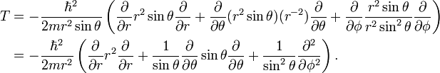 
\begin{align}
T &= - \frac{\hbar^2}{2m r^2\sin\theta} \left(
 \frac{\partial}{\partial r}  r^2\sin\theta\frac{\partial}{\partial r} 
+ \frac{\partial}{\partial \theta}  (r^2\sin\theta)(r^{-2})\frac{\partial}{\partial \theta}
+\frac{\partial}{\partial \phi}  \frac{r^2\sin\theta}{r^2 \sin^2\theta} \frac{\partial}{\partial \phi} \right) \\
&=- \frac{\hbar^2}{2m r^2} \left(
 \frac{\partial}{\partial r}  r^2\frac{\partial}{\partial r} 
+ \frac{1}{\sin\theta}\frac{\partial}{\partial \theta}  \sin\theta\frac{\partial}{\partial \theta}
+\frac{1}{\sin^2\theta}  \frac{\partial^2}{\partial \phi^2} \right).
\end{align}
