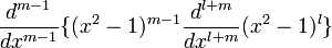 \frac{d^{m-1}}{dx^{m-1}}\{(x^{2}-1)^{m-1} \frac{d^{l+m}}{dx^{l+m}}(x^{2}-1)^{l}\}