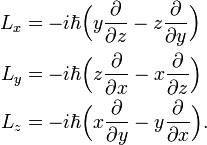  \begin{align} L_x &= -i\hbar\Big( y \frac{\partial}{\partial z} - z \frac{\partial}{\partial y}\Big) \\ L_y &= -i\hbar\Big( z \frac{\partial}{\partial x} - x \frac{\partial}{\partial z}\Big) \\ L_z &= -i\hbar\Big( x \frac{\partial}{\partial y} - y \frac{\partial}{\partial x}\Big). \\ \end{align} 