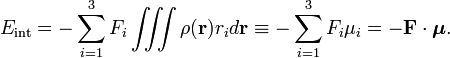  
E_{\mathrm{int}} = - \sum_{i=1}^3 F_i  \iiint \rho(\mathbf{r}) r_i d\mathbf{r} \equiv
- \sum_{i=1}^3 F_i  \mu_i = - \mathbf{F}\cdot \boldsymbol{\mu}.
