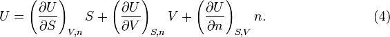  U = \left(\frac{\partial U}{\partial S}\right)_{V,n} S  +  \left(\frac{\partial U}{\partial V}\right)_{S,n} V + \left(\frac{\partial U}{\partial n}\right)_{S,V} n . \qquad\qquad\qquad\qquad (4) 
