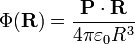   \Phi(\mathbf{R}) = \frac{\mathbf{P}\cdot\mathbf{R} }{4\pi \varepsilon_0 R^3}  