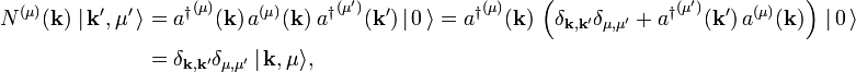 
\begin{align}
N^{(\mu)}(\mathbf{k})\; |\, \mathbf{k}',\mu'\,\rangle &= 
{a^\dagger}^{(\mu)}(\mathbf{k})\, a^{(\mu)}(\mathbf{k})\; {a^\dagger}^{(\mu')}(\mathbf{k'})\, |\,0\,\rangle
= {a^\dagger}^{(\mu)}(\mathbf{k})\,\left(\delta_{\mathbf{k},\mathbf{k'}}\delta_{\mu,\mu'} + {a^\dagger}^{(\mu')}(\mathbf{k'})\,a^{(\mu)}(\mathbf{k})\right) \, |\,0\,\rangle \\
&=\delta_{\mathbf{k},\mathbf{k'}}\delta_{\mu,\mu'} \,|\, \mathbf{k},\mu\rangle,
\end{align}
