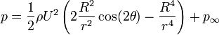  p=\frac{1}{2}\rho U^2\left(2\frac{R^2}{r^2}\cos(2\theta)-\frac{R^4}{r^4}\right) + p_\infty 