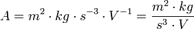  A = m^2 \cdot  kg \cdot s^{-3} \cdot V^{-1} = \frac{ m^2 \cdot kg}{s^{3} \cdot V}