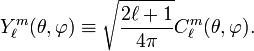 Y_\ell^{m}(\theta,\varphi) \equiv \sqrt{\frac{2\ell+1}{4\pi}}  C_\ell^{m}(\theta,\varphi).