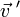  \vec{v}\;' 