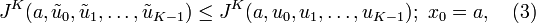 J^K(a,\tilde u_0,\tilde u_1,\ldots,\tilde u_{K-1}) \leq J^K(a,u_0,u_1,\ldots,u_{K-1});\,\,x_0=a, \quad (3)