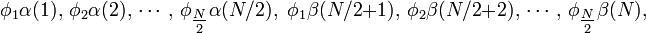 
\phi_1\alpha(1),\, \phi_2\alpha(2),\, \cdots,\, \phi_{\tfrac{N}{2}}\alpha(N/2),\,\,
\phi_1\beta(N/2 + 1),\, \phi_2\beta(N/2 + 2),\,\cdots,\,\phi_{\tfrac{N}{2}}\beta(N),
