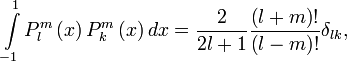 \int\limits_{-1}^{1}P_{l}^{m} \left( x\right) P_{k}^{m} \left( x\right) dx =\frac{2}{2l+1} \frac{\left( l+m\right) !}{\left( l-m\right) !} \delta _{lk}, 