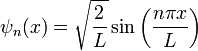 \psi_n(x)=\sqrt{\frac{2}{L}}\sin\left(\frac{n\pi x}{L}\right)