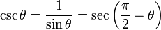 \csc \theta =\frac{1}{\sin \theta} = \sec \left(\frac{\pi}{2} - \theta \right) \,