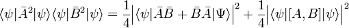 
\langle \psi| \bar{A}^2| \psi \rangle  \langle \psi| \bar{B}^2| \psi \rangle
= \frac{1}{4}
\Big\vert\langle \psi|\bar{A}\bar{B} + \bar{B}\bar{A}|\Psi\rangle \Big\vert^2
+
\frac{1}{4} \Big\vert\langle \psi|[A,B] |\psi\rangle \Big\vert^2
