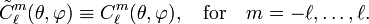  \tilde{C}_\ell^m(\theta,\varphi) \equiv C_\ell^m(\theta,\varphi), \quad\hbox{for}\quad m=-\ell,\ldots,\ell. 
