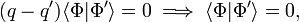  (q-q') \langle \Phi | \Phi' \rangle = 0 \;\Longrightarrow \; \langle \Phi | \Phi' \rangle = 0, 