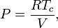  P = \frac{RT_c}{V}, 