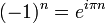 
(-1)^n = e^{i\pi n}\;
