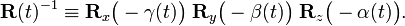  \mathbf{R}(t)^{-1} \equiv \mathbf{R}_x\big(-\gamma(t)\big)\;
\mathbf{R}_y\big(-\beta(t)\big)\; \mathbf{R}_z\big(-\alpha(t)\big). 