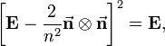 
\left[ \mathbf{E}  - \frac{2}{n^2} \vec{\mathbf{n}} \otimes\vec{\mathbf{n}} \right]^2
=  \mathbf{E},
