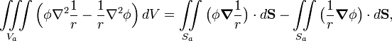  \iiint\limits_{V_a} \Big( \phi \nabla^2\frac{1}{r} - \frac{1}{r} \nabla^2\phi\Big)\, d V = \iint\limits_{S_a} \big(\phi \boldsymbol{\nabla}\frac{1}{r}\big) \cdot d\mathbf{S} - \iint\limits_{S_a} \big(\frac{1}{r} \boldsymbol{\nabla}\phi\big)  \cdot d\mathbf{S}, 