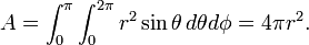 
A=  \int_{0}^\pi \int_{0} ^{2\pi} r^2\sin\theta\,  d\theta d\phi = 4\pi r^2.
