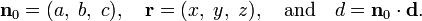 
\mathbf{n}_0 = (a,\;b,\; c), \quad 
\mathbf{r} = (x,\;y,\; z), \quad \text{and} \quad d = \mathbf{n}_0 \cdot \mathbf{d}.
