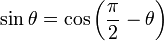 \sin \theta = \cos \left(\frac{\pi}{2} - \theta \right) \,