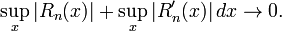  \sup_x |R_n(x)| + \sup_x |R'_n(x)| \, dx \to 0. 