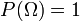 \textstyle P(\Omega)=1