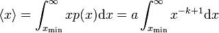 \langle x \rangle = \int_{x_{\mathrm{min}}}^{\infty} x p(x) \mathrm{d}x = a \int_{x_{\mathrm{min}}}^{\infty} x^{-k+1} \mathrm{d}x