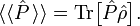  \langle\langle \hat{P}\, \rangle\rangle = \mathrm{Tr}\big[ \hat{P}\hat{\rho}\big]. 