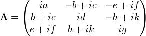 \mathbf{A}=\begin{pmatrix}
  \mathit{i}a & -b+\mathit{i}c & -e+\mathit{i}f \\
  b+\mathit{i}c & \mathit{i}d & -h+\mathit{i}k \\
  e+\mathit{i}f & h+\mathit{i}k & \mathit{i}g 
\end{pmatrix}