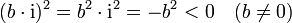  ( b \cdot\textrm i )^2 = b^2 \cdot\textrm i^2 = - b^2 < 0 \quad (b\not=0) 