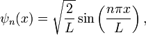 \psi_n(x)=\sqrt{\frac{2}{L}}\sin\left(\frac{n\pi x}{L}\right),