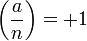 \left(\frac{a}{n}\right) = +1 