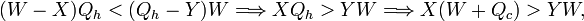  (W -X)Q_h < (Q_h-Y) W \Longrightarrow X Q_h > Y W  \Longrightarrow X(W+Q_c) > YW, 