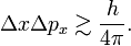 
\Delta x\Delta p_x \gtrsim \frac{h}{4\pi}.
