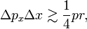  
\Delta p_x \Delta x \gtrsim \frac{1}{4} pr,
