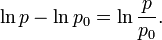  \ln p - \ln p_0 = \ln\frac{p}{p_0}. 