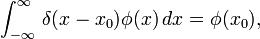  \int_{-\infty}^{\infty} \, \delta(x-x_0) \phi(x)\, dx = \phi(x_0), 