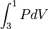 \int_3^1 PdV