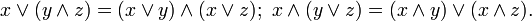 x \vee (y \wedge z) = (x \vee y) \wedge (x \vee z);~ x \wedge (y \vee z) = (x \wedge y) \vee (x \wedge z ).\,