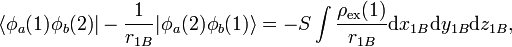 
\langle \phi_a(1)\phi_b(2) | -\frac{1}{r_{1B}} | \phi_a(2)\phi_b(1) \rangle 
= - S\int   \frac{\rho_{\rm ex}(1)}{r_{1B}} {\rm d}x_{1B}{\rm d}y_{1B}{\rm d}z_{1B},  
