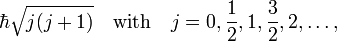  \hbar \sqrt{j(j+1)}\quad \hbox{with}\quad j=0,\frac{1}{2},1,\frac{3}{2},2, \ldots, 