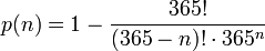 p(n) = 1 - \frac {365!}{(365-n)! \cdot 365^n}