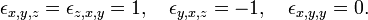 
\epsilon_{x,y,z} = \epsilon_{z, x,y} = 1,\quad \epsilon_{y,x,z} = -1,\quad \epsilon_{x,y,y} =0.
