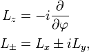 \begin{align}L_z &= -i \frac{\partial}{\partial \varphi}\\L_{\pm} &= L_x \pm iL_y,\end{align}